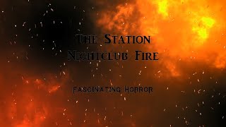 The Station Nightclub Fire  A Short Documentary  Fascinating Horror [upl. by Ahsikahs595]